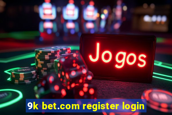 9k bet.com register login